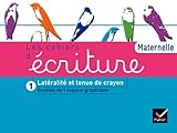 Les Cahiers d'écriture éd. 2011 Maternelle - Cahier 1 : Latéralité et tenue de crayon