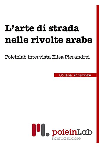 L'Arte di Strada nelle Rivolte Arabe (Italian Edition)