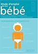 Mode d'emploi de mon b�b� : Conseils de d�pannage et instructions de maintenance pour la 1e ann�e d'utilisation