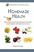 Homemade Health (Herbology at Home) Homemade Health (Herbology at Home)