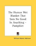 The Human Wet Blanket That Sees No Good in Anything
