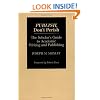 Publish, Don't Perish: The Scholar's Guide to Academic Writing and Publishing