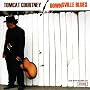 Downsville Blues ~ Tomcat Courtney