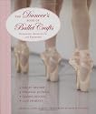 The Dancer's Book of Ballet Crafts: Dancewear, Accessories, and Keepsakes