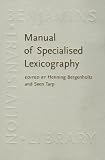 Manual of Specialized Lexicography: The Preparation of Specialised Dictionaries (Benjamins Translation Library, Vol 12)