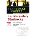 Die Erfolgsstory Starbucks. Eine trendige Kaffeebar erobert die Welt