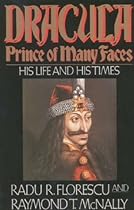 Dracula, Prince of Many Faces: His Life and His Times