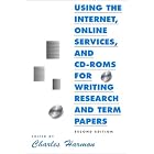 Using the Internet, Online Services, and Cd-Roms for Writing Research and Term Papers... by Charles Harmon