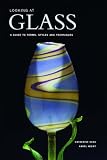 Looking at Glass: A Guide to Terms, Styles and Techniques