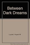 Between dark dreams