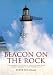 Beacon on the Rock: The Dramatic History of Lighthouses from Ancient Greece to the Present Day