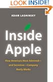 Inside Apple: How America's Most Admired--and Secretive--Company Really Works