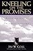 Kneeling on the Promises: Birthing Gods Purposes through Prophetic Intercession