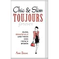 Chic & Slim Toujours: Aging Beautifully Like Those Chic French Women