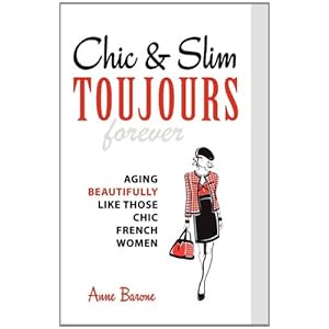 Chic & Slim Toujours: Aging Beautifully Like Those Chic French Women