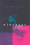 Elevator Music: A Surreal History of Muzak, Easy-Listening and other Moodsong