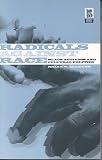 Radicals Against Race: Black Activism and Cultural Politics