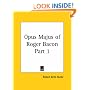Opus Majus of Roger Bacon, Part 1