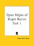 Opus Majus of Roger Bacon, Part 1