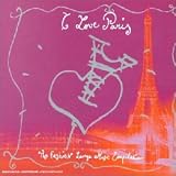 I Love Paris : The Fashion Lounge Music Compilation (French Import)