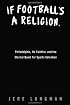 If Football's a Religion, Why Don't We Have a Prayer? : Philadelphia, Its Faithful, and the Eternal Quest for Sports Salvation