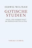 Gotische Studien - Volk und Herrschaft im Fr&uuml;hen Mittelalter - Herwig Wolfram