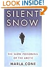 Silent Snow: The Slow Poisoning of the Arctic