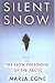 Silent Snow: The Slow Poisoning of the Arctic