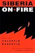 Siberia on Fire: Stories and Essays