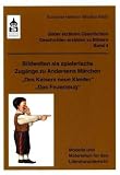 Produkt-Bild: Bildwelten als spielerische Zug&auml;nge zu Andersens M&auml;rchen "Des Kaisers neue Kleider" + "Das Feuerzeug": Modelle und Materialien f&uuml;r den Literaturunterricht (Klasse 2 bis Klasse 6)