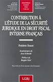 Revue LGDJ / Montchrestien  / Contribution à l'étude de la sécurité juridique en droit fiscal interne français