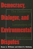 Democracy, Dialogue, and Environmental Disputes: The Contested Languages of Social Regulation