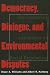 Book Democracy, Dialogue, and Environmental Disputes: The Contested Languages of Social Regulation