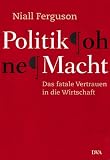 Politik ohne Macht - Niall Ferguson