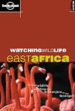 East Africa (Lonely Planet Watching Wildlife)