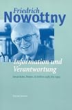 Information und Verantwortung - Gespr&auml;che, Reden, Schriften 1985 bis 1995 - Friedrich Nowottny