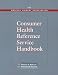 Book The Medical Library Association Consumer Health Reference Service Handbook