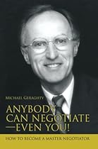 Anybody Can Negotiate--Even You!: How to Become a Master Negotiator