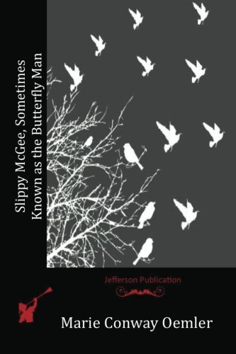 Slippy McGee, Sometimes Known as the Butterfly Man, by Marie Conway Oemler