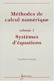 Methodes de calcul numerique volume 1 systemes d\'équations