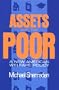 Assets and the Poor: A New American Welfare Policy