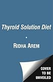 The Thyroid Solution Diet