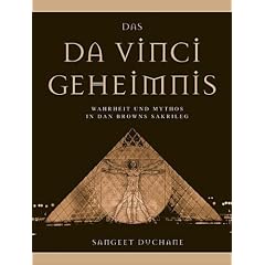 Das Da Vinci Geheimnis. Wahrheit und Mythos in Dan Browns Sakrileg