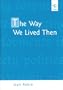 The Way We Lived Then