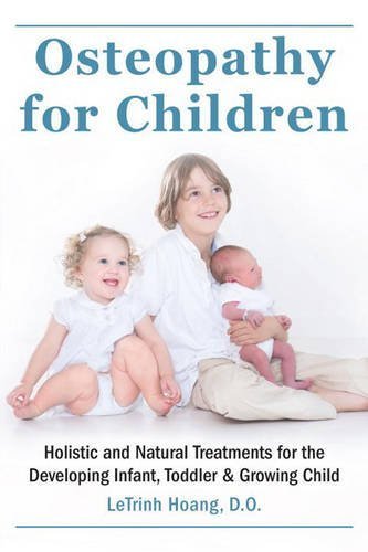 osteopathy for children holistic and natural treatments for the developing infant toddler  growing child by