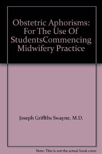 Obstetric Aphorisms: For The Use Of StudentsCommencing Midwifery Practice