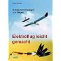 Elektroflug leicht gemacht: Erfolgreich einsteigen und fliegen