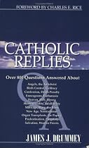 Catholic Replies: Answers to over 800 of the most often asked questions about religious and moral issues