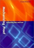 Review MIT Press  / Mechanizing Proof: Computing, Risk, and Trust (Inside Technology)