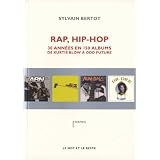 Rap, Hip-hop : Trente ann�es en 150 albums de Kurtis Blow � Odd Futurepar Sylvain Bertot